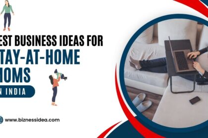 Best Business Ideas For Stay-at-Home Moms in India
