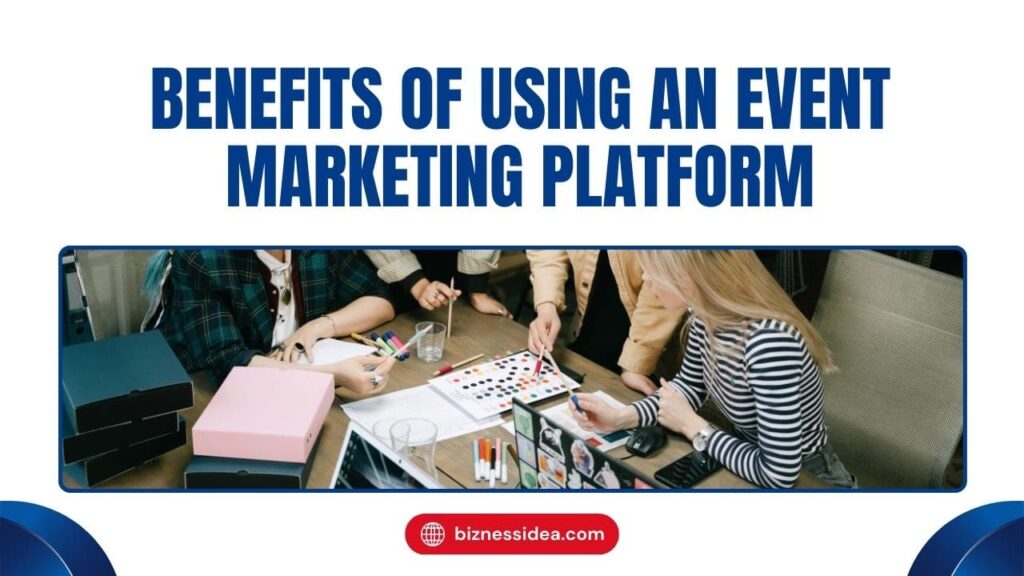 Benefits of an Event Marketing Platform