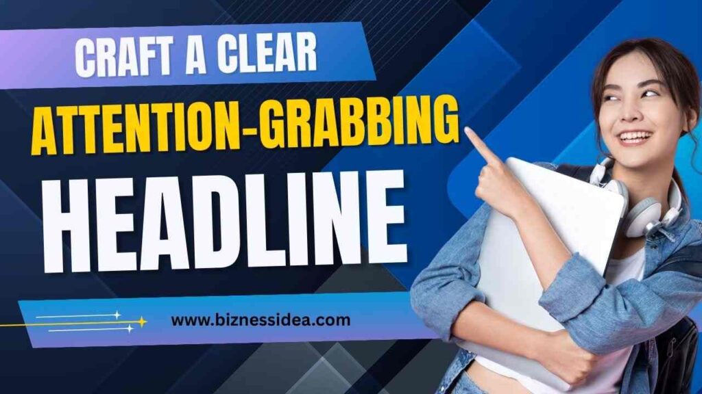 Craft a Clear and Attention-Grabbing Headline