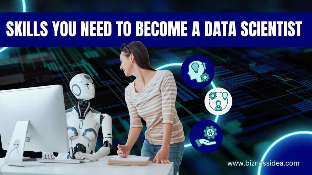 Skills needed to become a Data Scientist