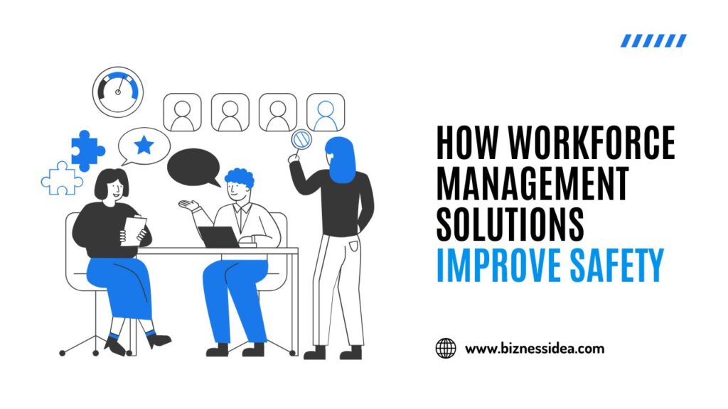 Workforce Management Solutions Improve Safety