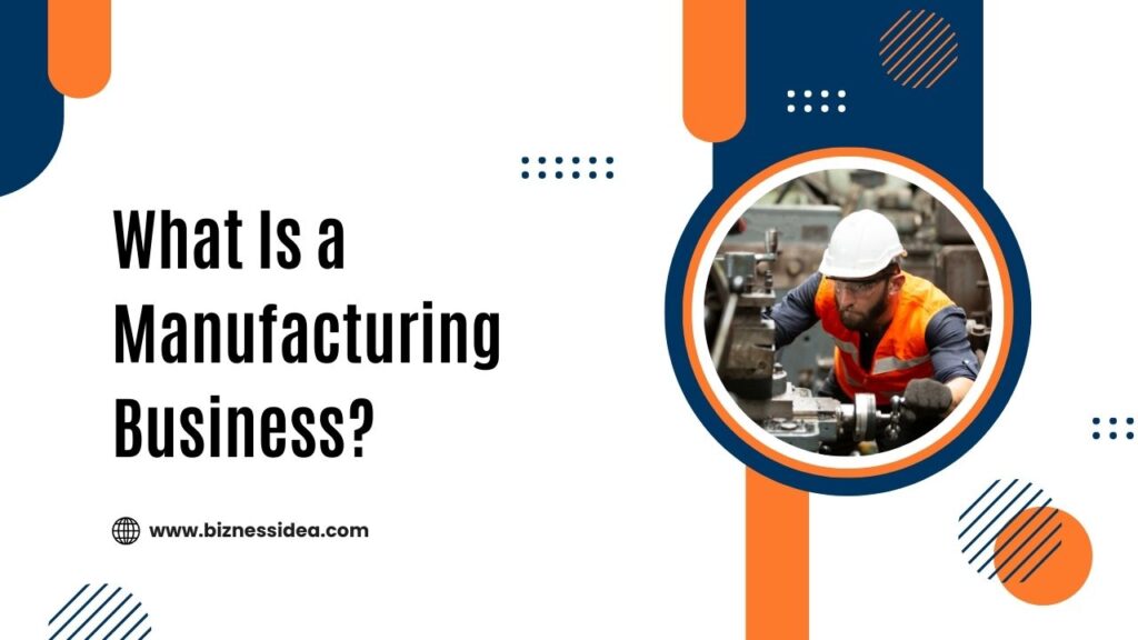 Definition of Manufacturing Business