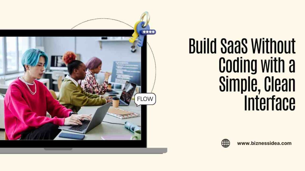 Build SaaS Without Coding with a Simple, Clean Interface