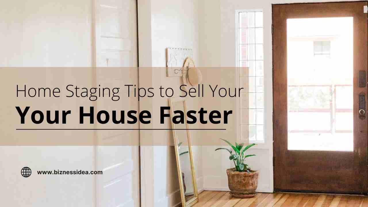 Home Staging Tips to Sell Your House Fatser