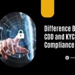 Difference between CDD and KYC in AML Compliance