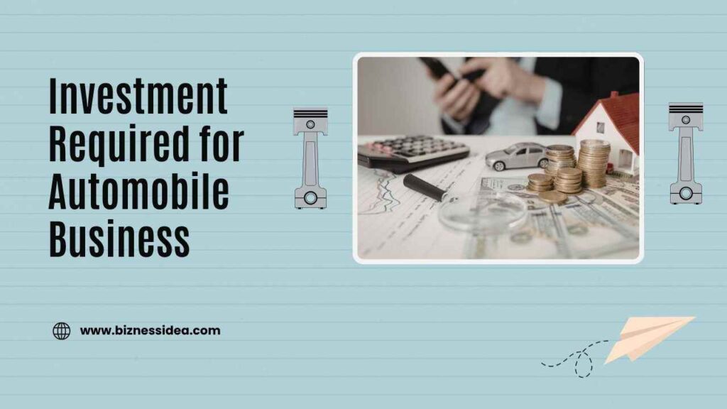 Investment Needed for Automobile Business