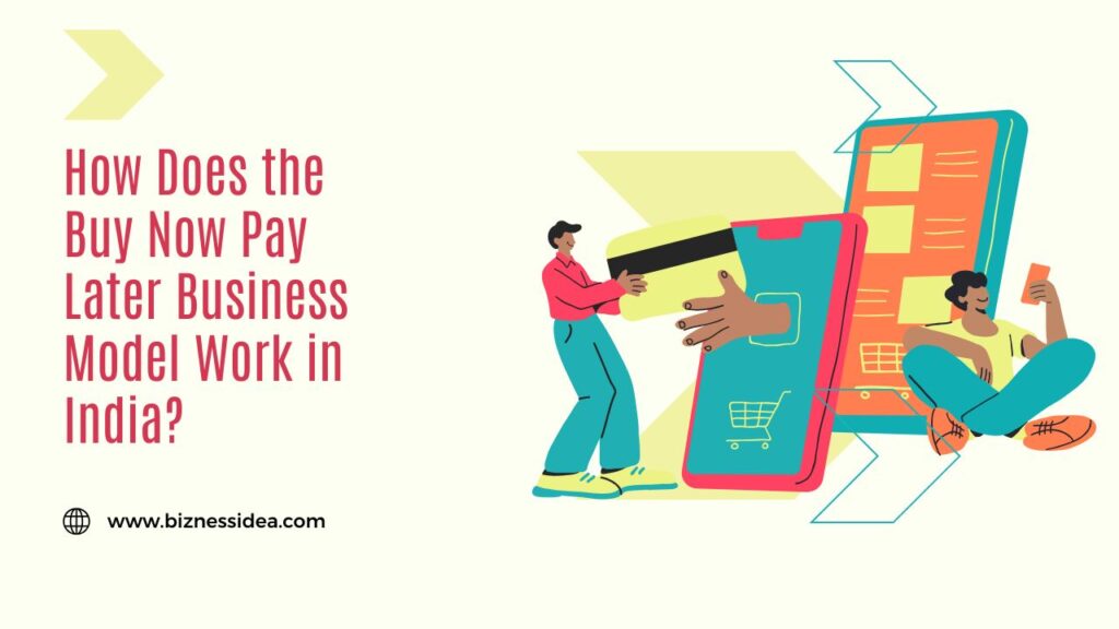 Working of Buy Now Pay Later Business Model Work in India