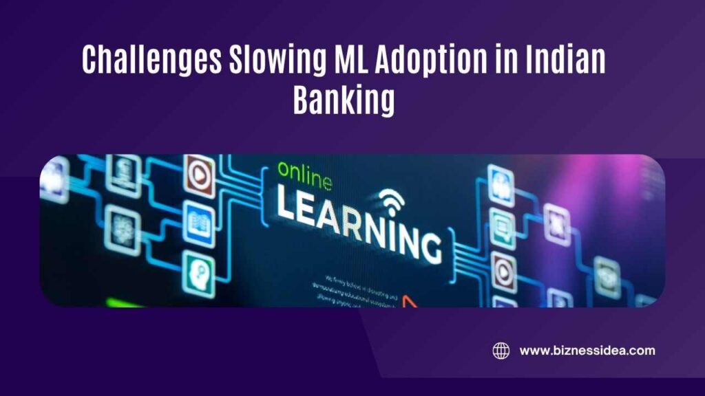 Challenges Slowing ML Adoption in Indian Banking
