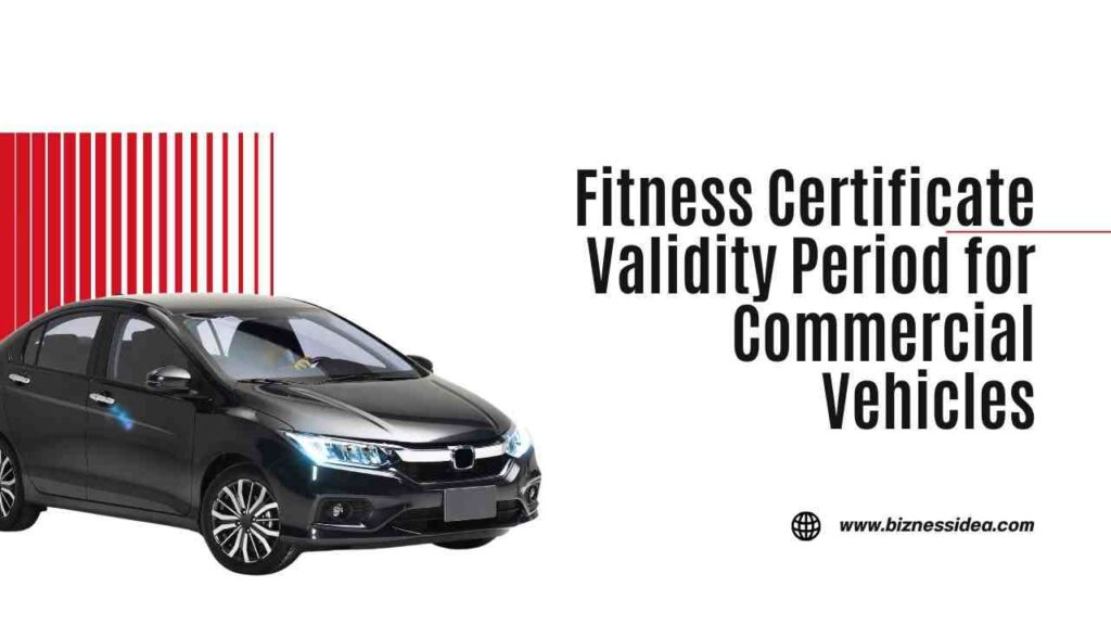 Fitness Certificate Validity Period for Commercial Vehicles