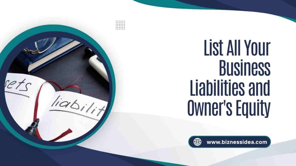 List Business Liabilities and Owner's Equity