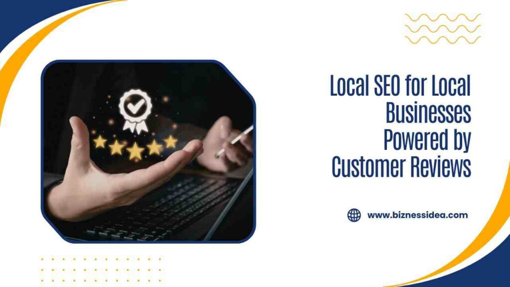 Local SEO for Local Businesses Powered by Customer Reviews