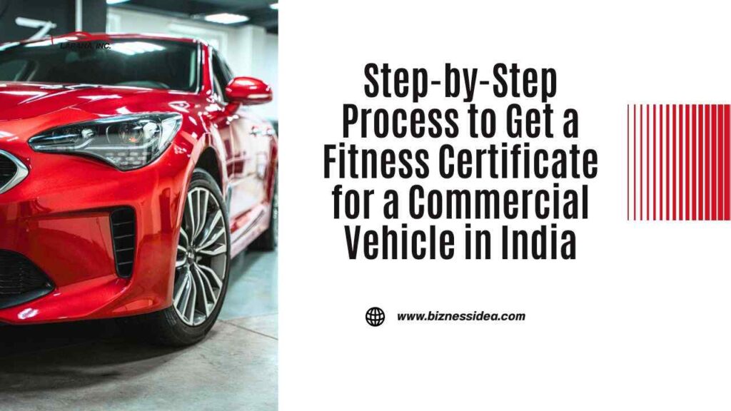 Process to Get a Fitness Certificate for a Commercial Vehicle