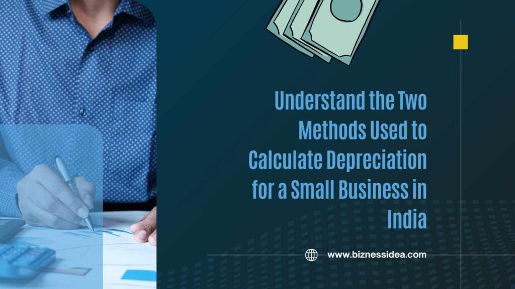 Understand the Two Methods To Calculate Depreciation